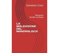 LA MALEDIZIONE DEL MANDRALISCA: Romanzo thriller siciliano (La saga dell'ispettore Peppino Savia e della sua Squadra)