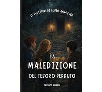 La Maledizione del Tesoro Perduto: Le Avventure di Ruben, Anna e Teo - Libro 2