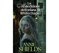 La maledizione dell'orfana di Whitechapel (Racconti dell'Inghilterra Vittoriana)