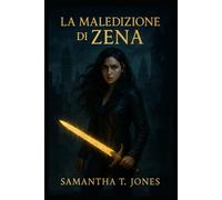 LA MALEDIZIONE DI ZENA: Un'epica urban fantasy tra angeli, demoni e un'eredità impossibile.