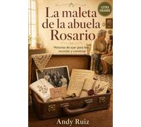 La Maleta de la Abuela Rosario: Novela de letra grande para mayores | Lectura fácil y capítulos cortos | Historias de ayer para recordar y conversar | ... y abuelas: 3 (Historias en Letra Grande)