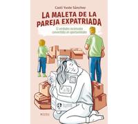 LA MALETA DE LA PAREJA EXPATRIADA: 12 verdades incómodas convertidas en oportunidades