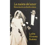 La maleta del amor: Memorias de una familia cubana