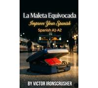 La Maleta Equivocada: Easy Spanish Stories for Beginners (Level A1-A2): A Graded Reader Adventure to Learn Vocabulary Naturally
