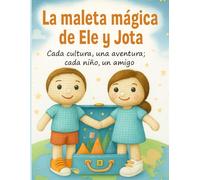 La maleta mágica de Ele y Jota: Cada cultura, una aventura; cada niño, un amigo