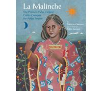 La Malinche: The Princess Who Helped Cortes Conquer an Empire (Groundwood Books)