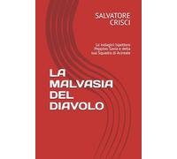 LA MALVASIA DEL DIAVOLO: Le indagini Ispettore Peppino Savia e della sua Squadra di Acireale