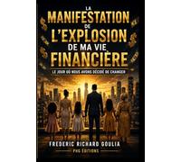 La Manifestation de l'Explosion de ma Vie Financière: Le jour où nous avons décidé de changer