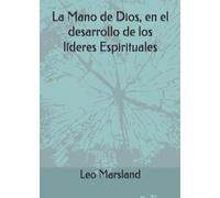 La Mano de Dios, En El Desarrollo de Los Lideres Espirituales