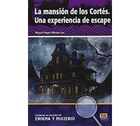 La mansion de los Cortes. Una experiencia de escape. Spanish Easy Reader level A2/B1: Lecturas en espanol de Enigma y Misterio