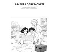 La Mappa delle Monete: Un'avventura-gioco per scoprire soldi, prezzi, risparmio e scelte intelligenti