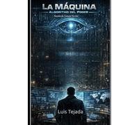 La Máquina: Algoritmo del Poder Novela de Ciencia Ficción