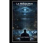 La Máquina: Algoritmo del Poder Novela de Ciencia Ficción