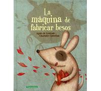 La máquina de fabricar besos