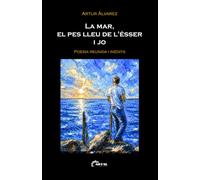 LA MAR, EL PES LLEU DE L'ÉSSER I JO: Poesia reunida i inèdits (POESIA EN VALENCIÀ (CATALÀ))