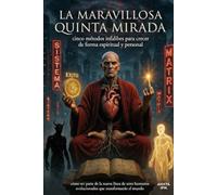 La maravillosa quinta mirada.: cinco metodos infalibles para crecer de forma personal y espiritual