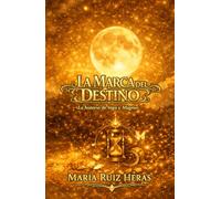 LA MARCA DEL DESTINO: LA HISTORIA DE VEGA Y MAGNUS (Los Últimos De Su Especie)