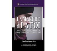 La Marche de la Foi: Les Études Bibliques sur la Marche de la Foi Chrétienne