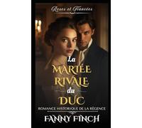 La Mariée Rivale du Duc: Romance Historique De Régence (Roses Et Fiancées - Série 2)