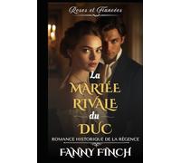 La Mariée Rivale du Duc: Romance Historique De Régence (Roses Et Fiancées - Série 2)