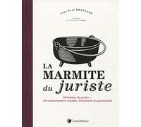 la marmite du juriste: Décisions de justice : 50 commentaires érudits, truculents et gourmands