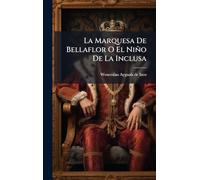 La Marquesa De Bellaflor O El Niño De La Inclusa