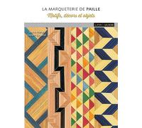 La marqueterie de paille: Motifs, décors et objects