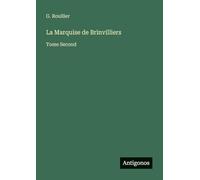 La Marquise de Brinvilliers: Tome Second