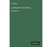 La Marquise de Brinvilliers: Tome Second