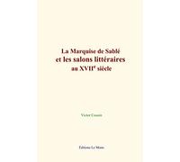 La Marquise de Sablé et les salons littéraires au XVIIe siècle