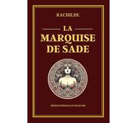 LA MARQUISE DE SADE - Édition intégrale et collector: Roman décadent sur le désir, la domination, les rapports de pouvoir et les relations humaines complexes
