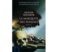 La marquise des poisons: Les enquêtes du policier du Roi-Soleil