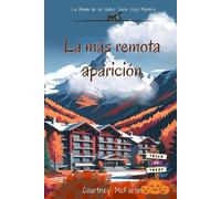 La más remota aparición: La Banda de los Gatos: Serie Cozy Mystery #7