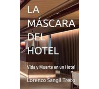 LA MÁSCARA DEL HOTEL: Vida y muerte en un hotel
