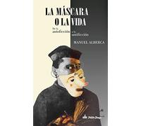 La máscara o la vida: De la autoficción a la antificción
