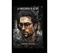 LA MASCHERA DI VETRO: Riconoscere la Bestia per Abbracciare la Sobrietà