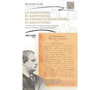 LA MASSONERIA, IL MARTINISMO, LE VISIONI DI SWEDENBORG, IL MAGNETISMO: Là dove non vi è sottomissione spirituale, non vi è nemmeno autorità spirituale ... Swedenborg - Bibliotheca Swedenborgiana)