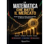 La Matematica che Batte il Mercato: Guida Definitiva al DCA Automatizzato su Bitcoin ed Ethereum (QUANTUM PROFIT)
