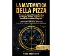 La Matematica della Pizza: L'Inganno della Ricetta Magica e il Calcolatore Digitale Automatizzato per impasti