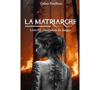 La Matriarche: Livre III - La couleur du danger