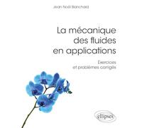 La mécanique des fluides en applications - Exercices et problèmes corrigés