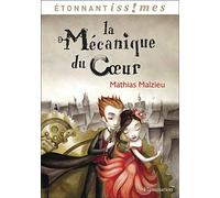 La Mecanique Du Coeur: Written by Mathias Malzieu, 2014 Edition, Publisher: Editions Flammarion [Mass Market Paperback]