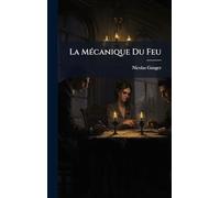 La Mécanique Du Feu