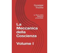 La Meccanica della Coscienza: La Teoria della Nebulosa primordiale. (GIUDA il traditore del pensiero)