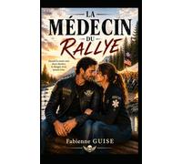 La Médecin du Rallye: Une romance biker entre passion, suspense et rédemption. (Collection Romantique)