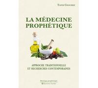 La Médecine prophétique. Approche traditionnelle et recherches contemporaines