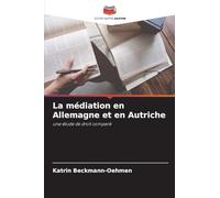La médiation en Allemagne et en Autriche: une étude de droit comparé