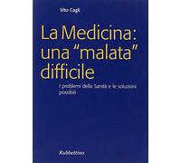 La medicina: una «malata» difficile. I problemi della sanità e le soluzioni possibili