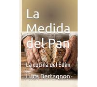 La Medida del Pan: La cucina del Edèn (Edenamismo)