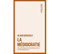 La médiocratie - suivi de Gouvernance et de Politique de l'e: Précédé de Politique de l'extrême centre et suivi de "Gouvernance". Le management totalitaire